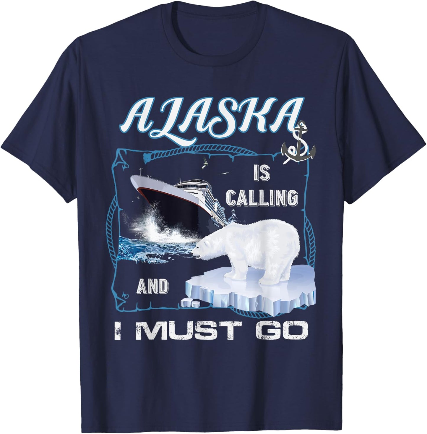 Alaska is Calling and I Must Go Shirt - Funny Cruising T-Shirt - T-Shirt | Navy