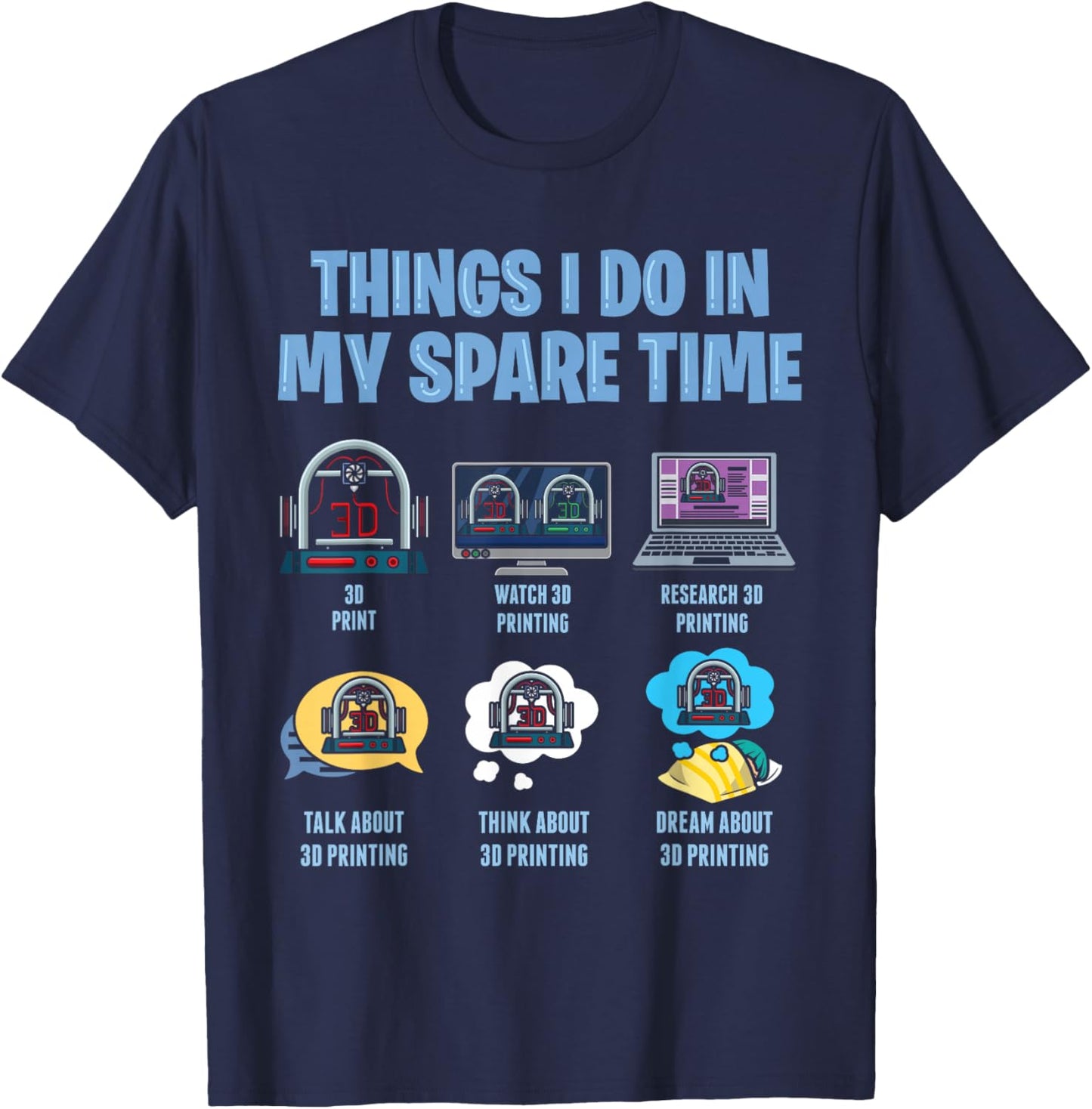 Things I Do In My Spare Time 3D Printer Printing Accessories T-Shirt - T-Shirt | Navy