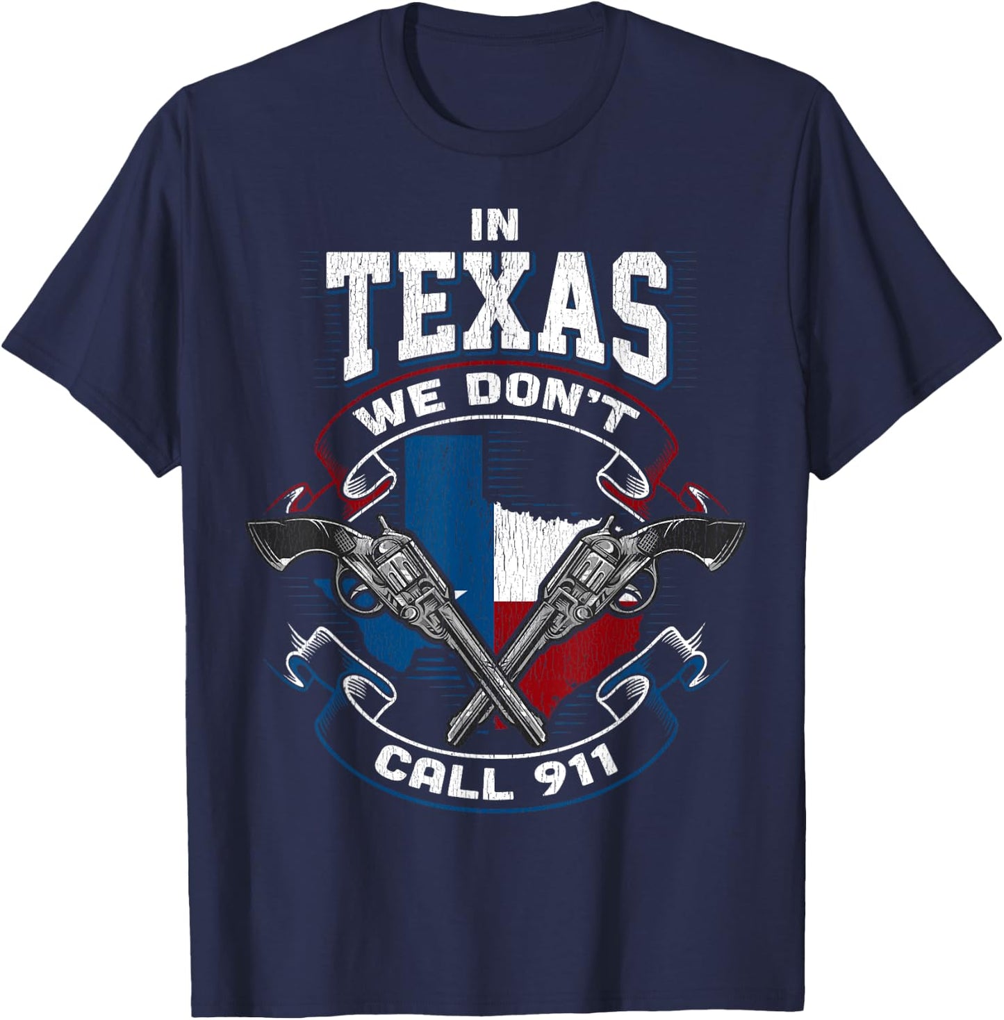In Texas We Don't Call 911 Funny Texan Proud Gun Owner Gift T-Shirt - T-Shirt | Navy