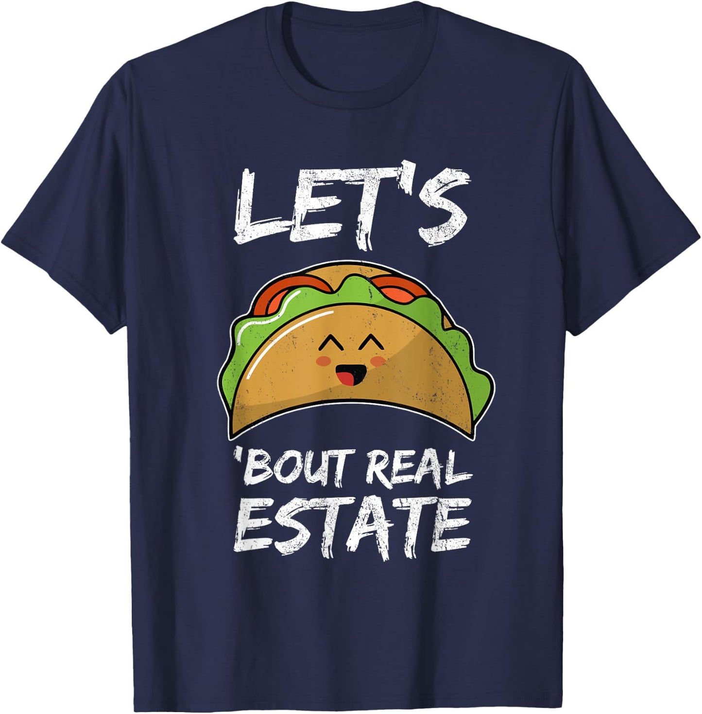 Lets Taco About Real Estate I Mexican Realtor Gift T-Shirt - T-Shirt | Navy