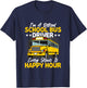 I’m A Retired School Bus Driver Every Hour Is Happy Hour T-Shirt - T-Shirt | Navy