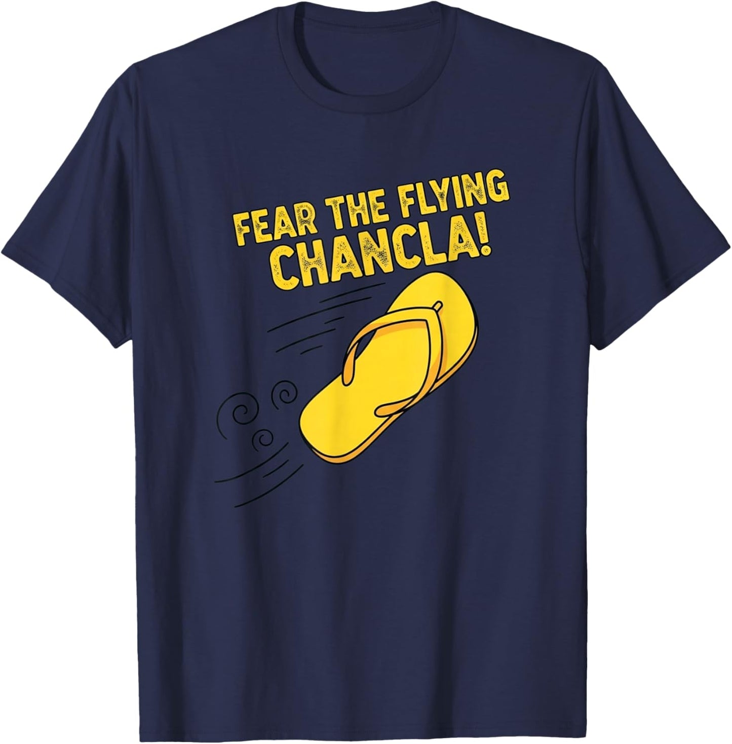 Fear The Flying Chancla Latino Mom's Funny Power T-Shirt - T-Shirt | Navy
