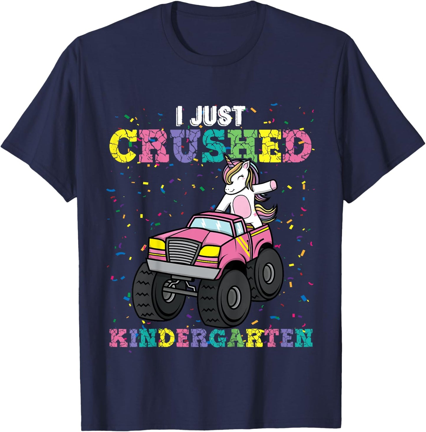 I Just Crushed Kindergarten Unicorn Truck Graduation Girls T-Shirt - T-Shirt | Navy