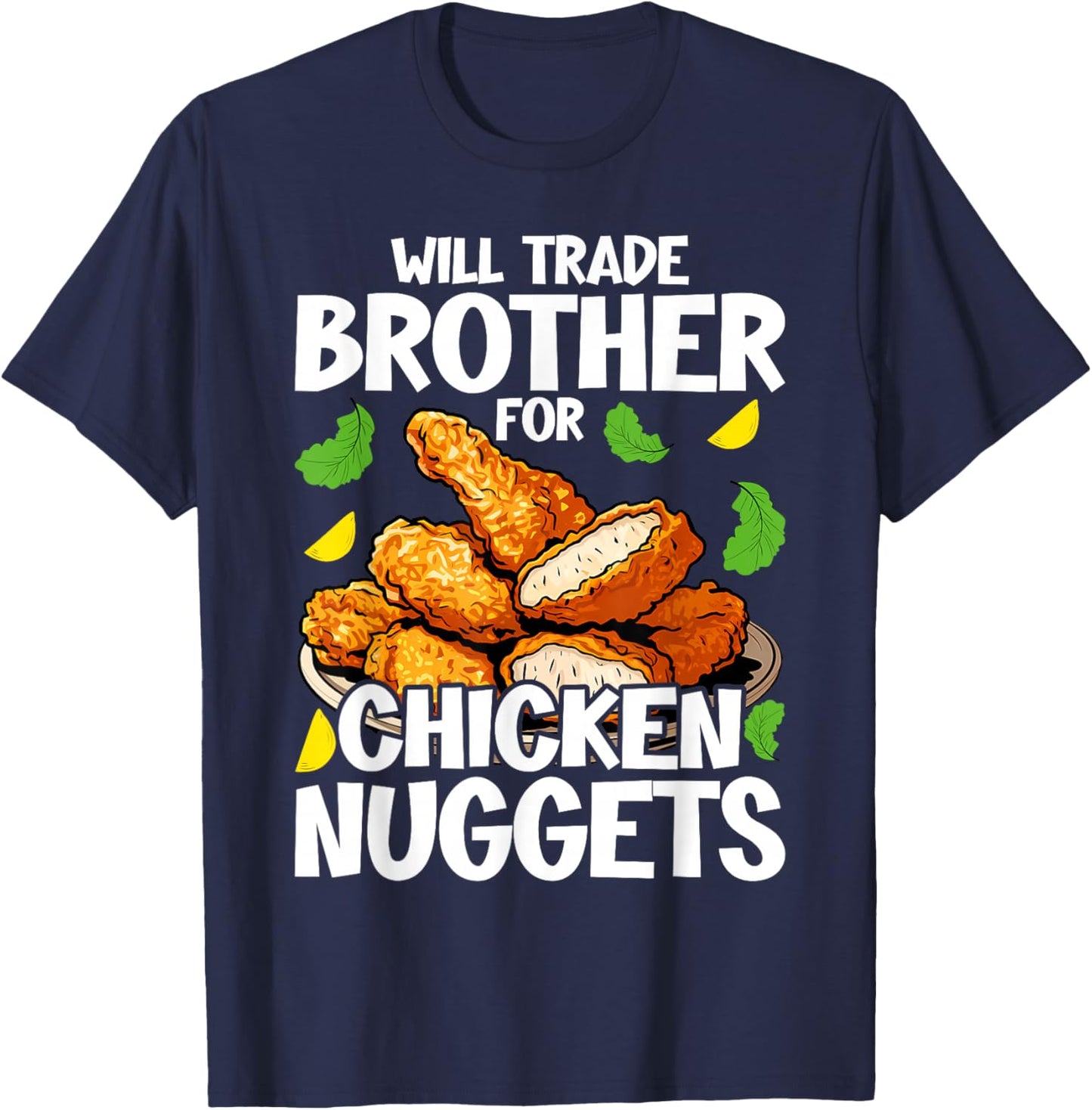 Will Trade Brother for Chicken Nuggets Funny Fast Food T-Shirt - T-Shirt | Navy