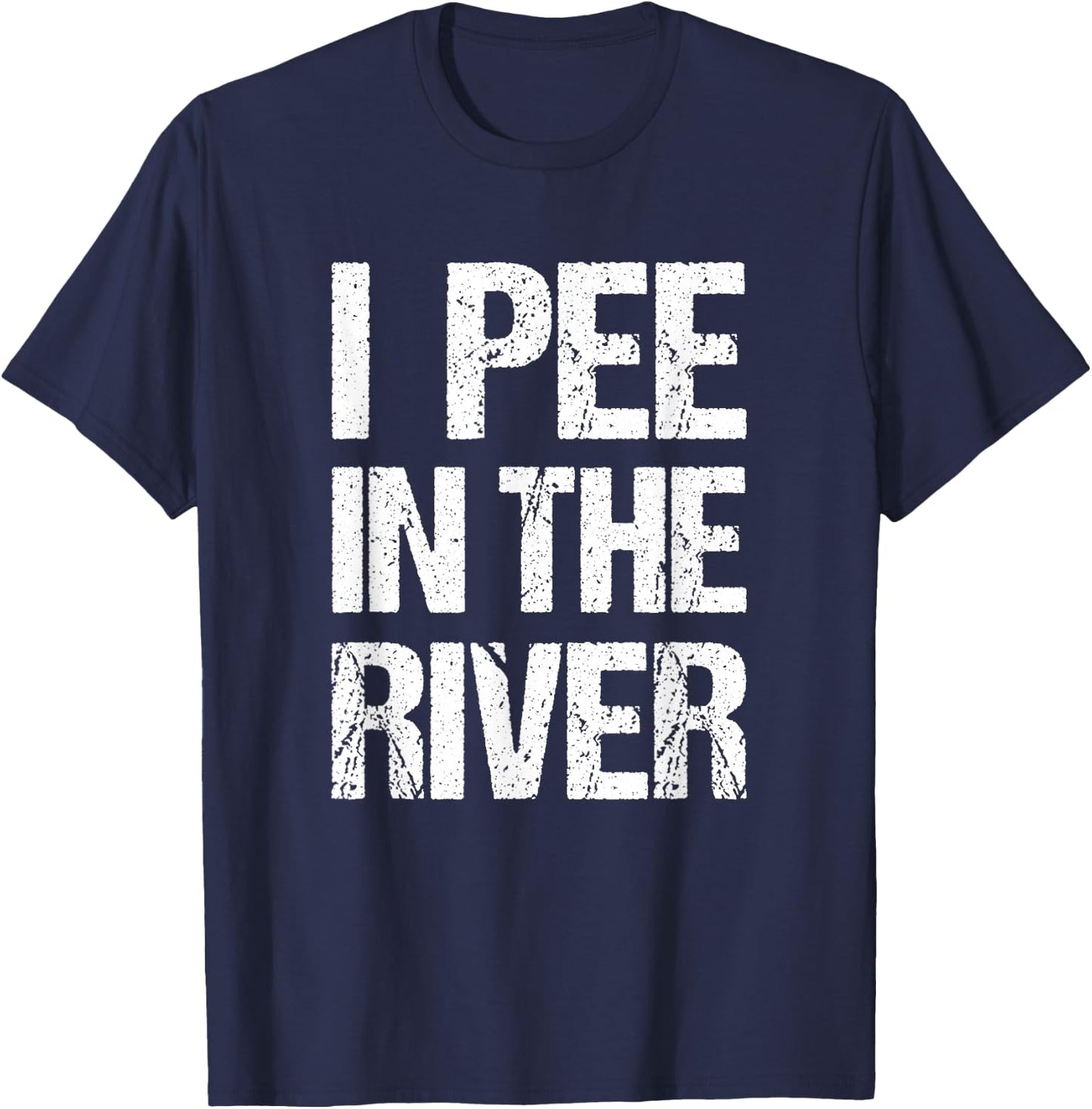 I Pee In The River Funny Summer Tubing Floating T-Shirt - T-Shirt | Navy