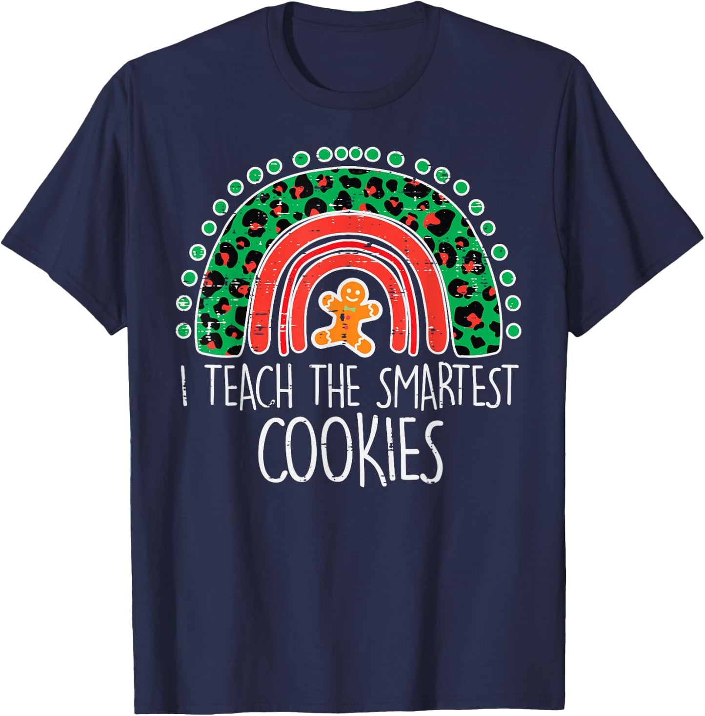I Teach The Smartest Cookies Christmas Rainbow Xmas Teacher T-Shirt - T-Shirt | Navy