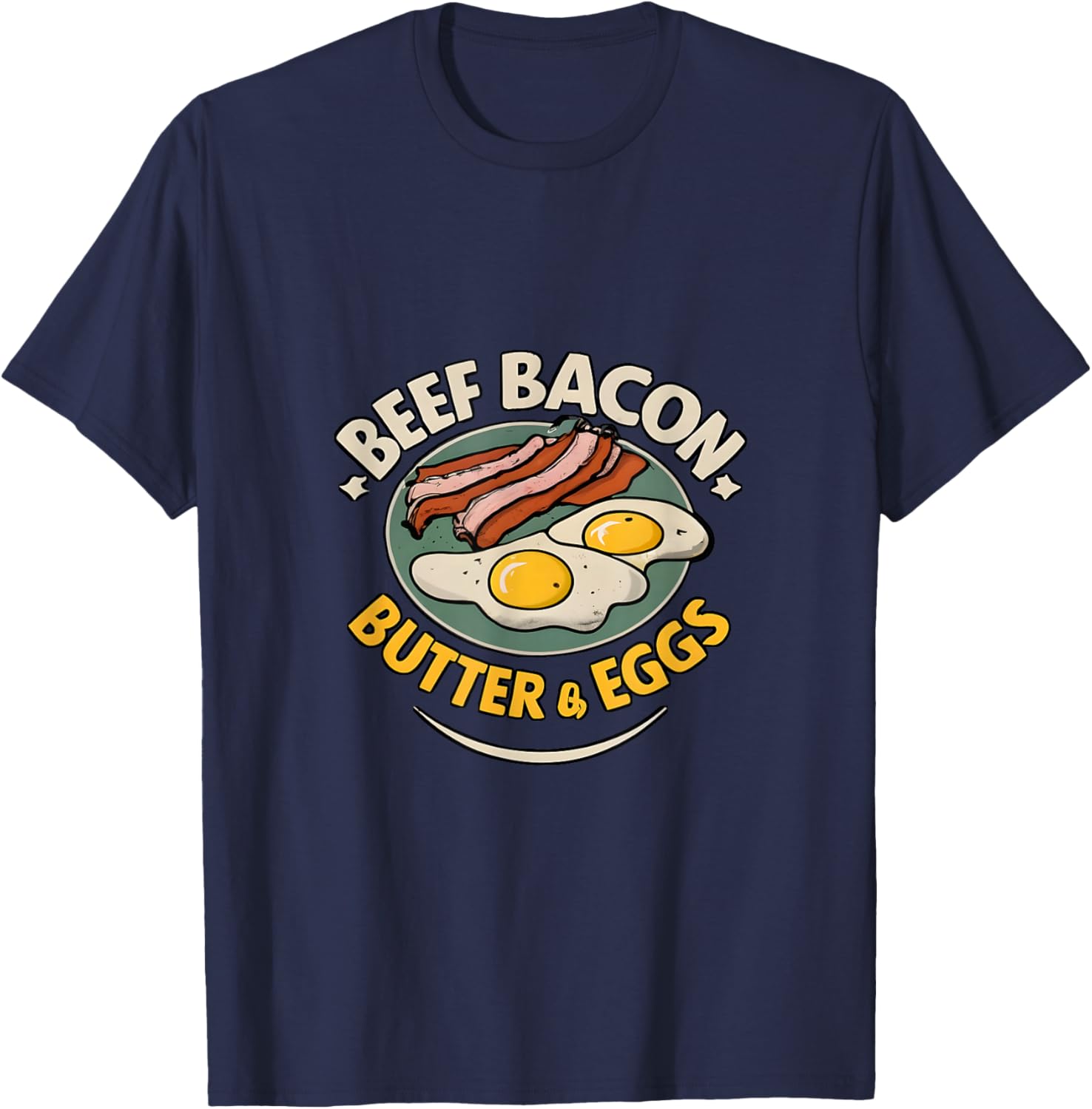 Beef, Bacon, Butter & Eggs - Carnivore Diet T-Shirt - T-Shirt | Navy