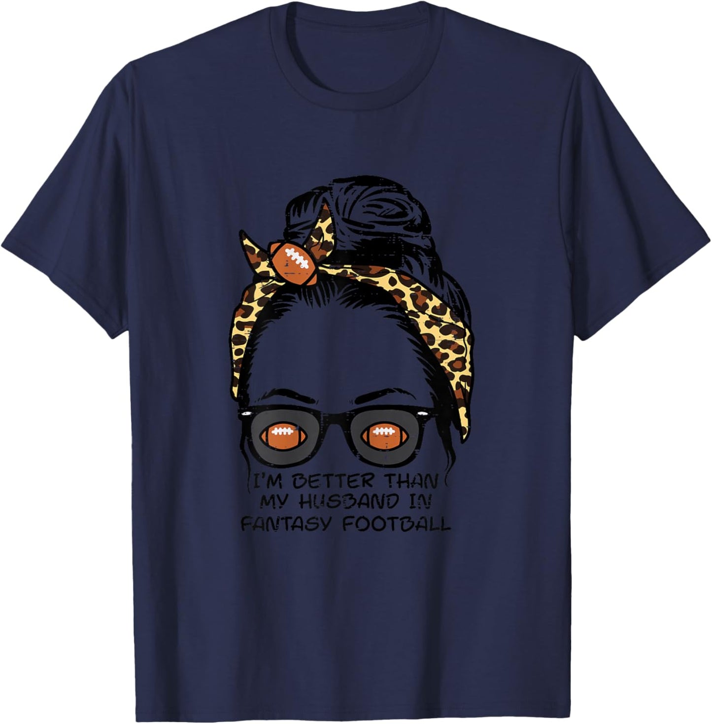 Im Better Than Husband Fantasy Football Messy Bun Wife Women T-Shirt - T-Shirt | Navy