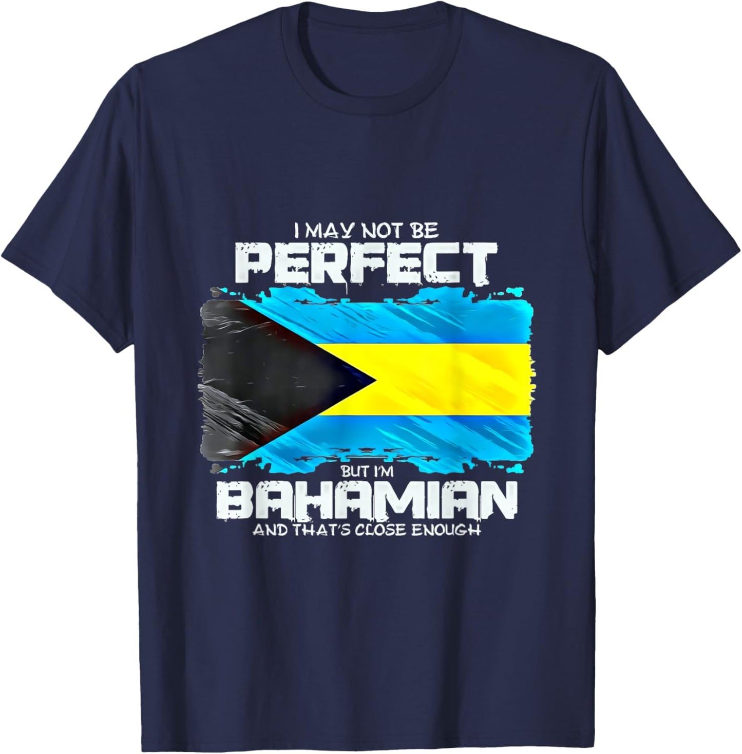 I May Not Be Perfect But Im Bahamian T-Shirt - T-Shirt | Navy