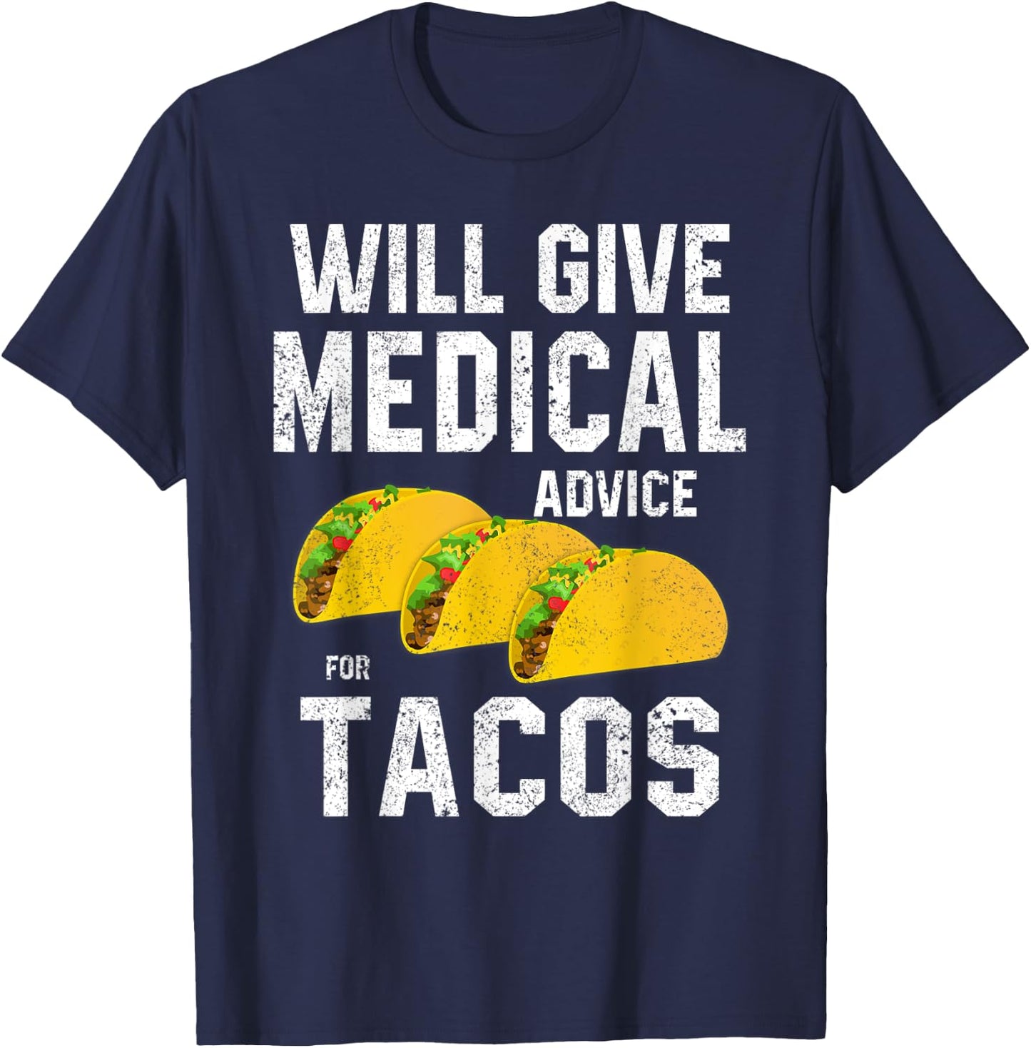 Will Give Medical Advice for Tacos RN Nurse Students Doctor T-Shirt - T-Shirt | Navy
