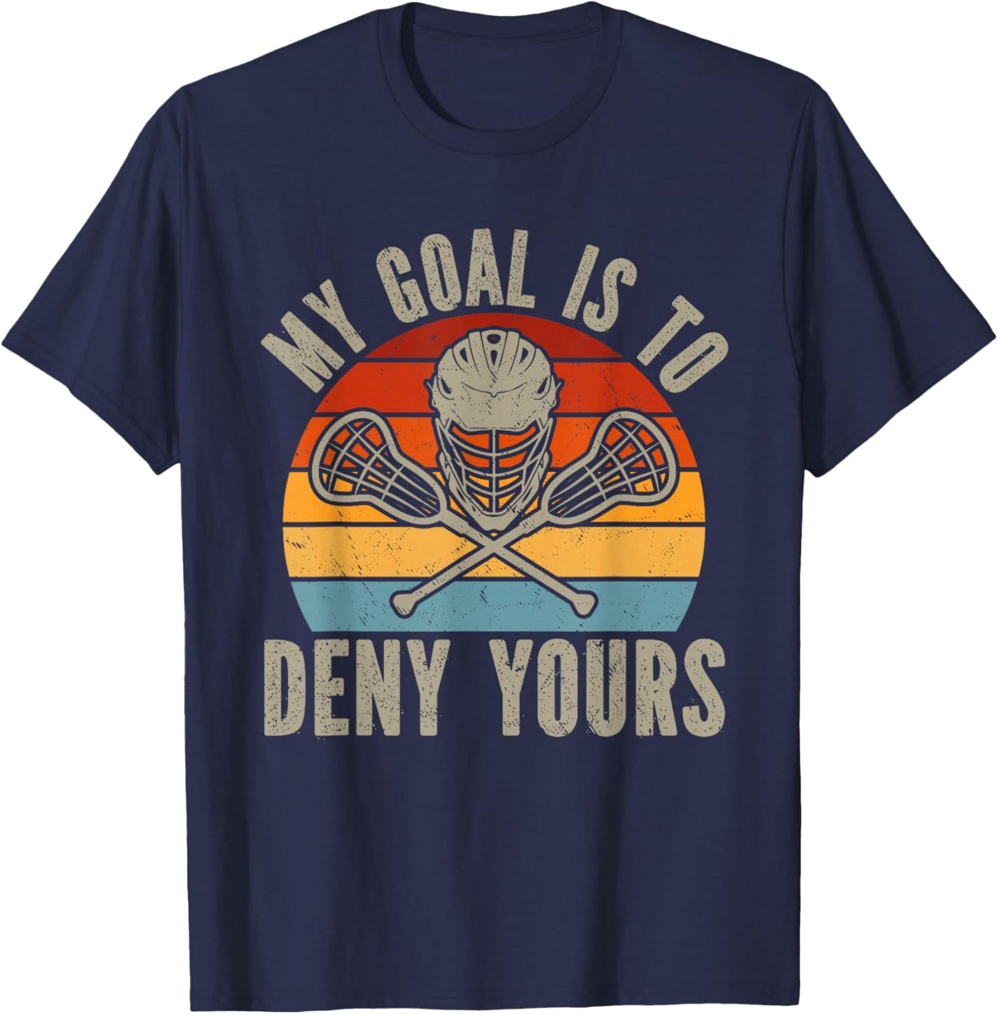 My Goal Is To Deny Yours Lacrosse Goalie Lacrosse Gloves T-Shirt - T-Shirt | Navy