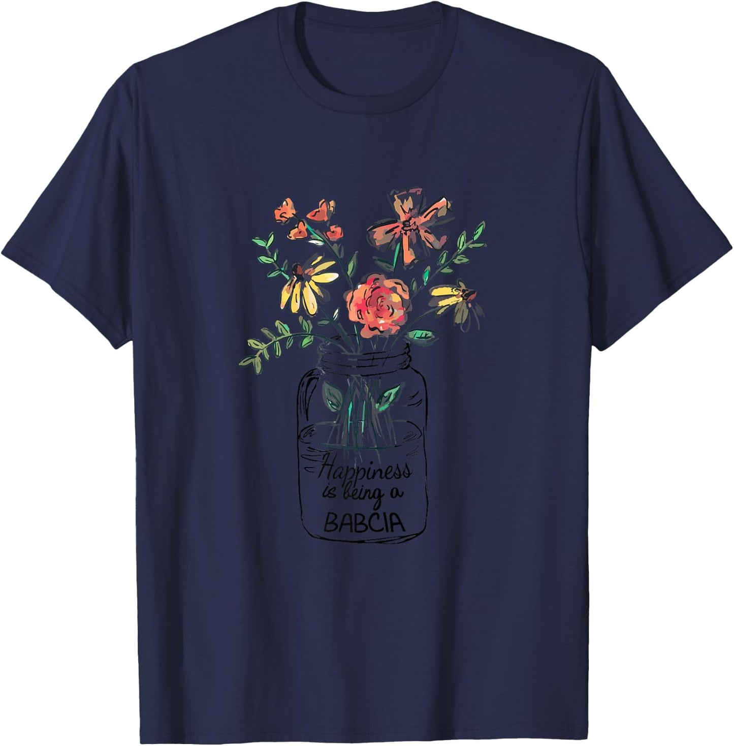Happiness Is Being Babcia Life - Flower Art-Grandma T-Shirt - T-Shirt | Navy
