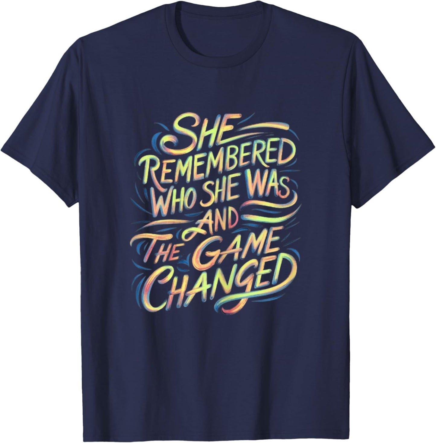 Strong Women She Remembered Who She Was And The Game Changed T-Shirt - T-Shirt | Navy