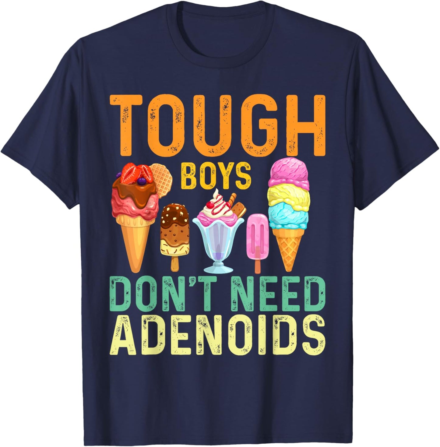 Tough Boys Don't Need Adenoids Adenoidectomy Tonsil Recovery T-Shirt - T-Shirt | Navy