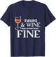 SWANS And Wine Make Everything Fine Shirt Funny SWAN T-Shirt - T-Shirt | Navy