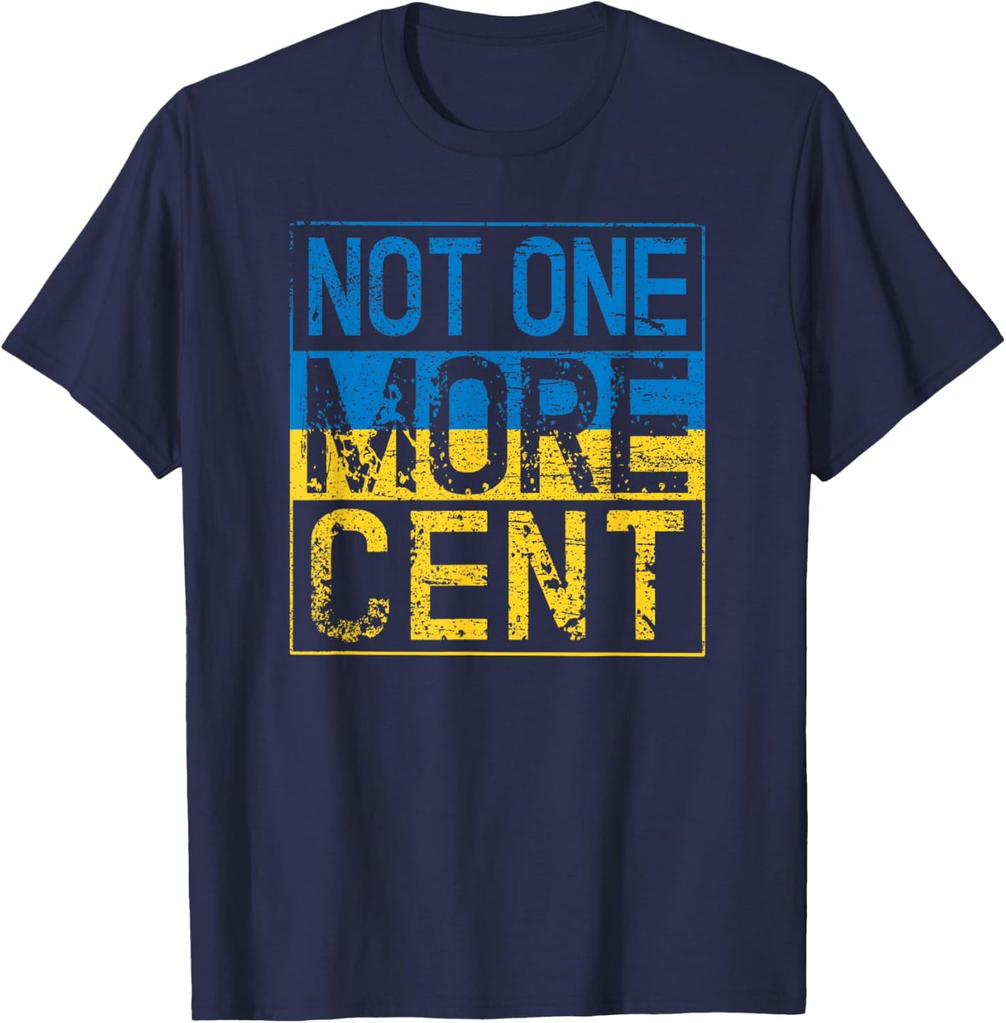 Not One More Cent Conservative Republican Ukraine Anti Biden T-Shirt - T-Shirt | Navy