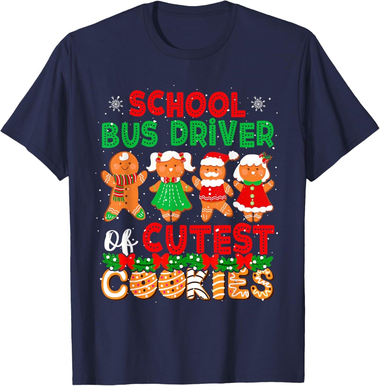 School Bus Driver Of Cutest Cookies Christmas Gingerbreads T-Shirt - T-Shirt | Navy