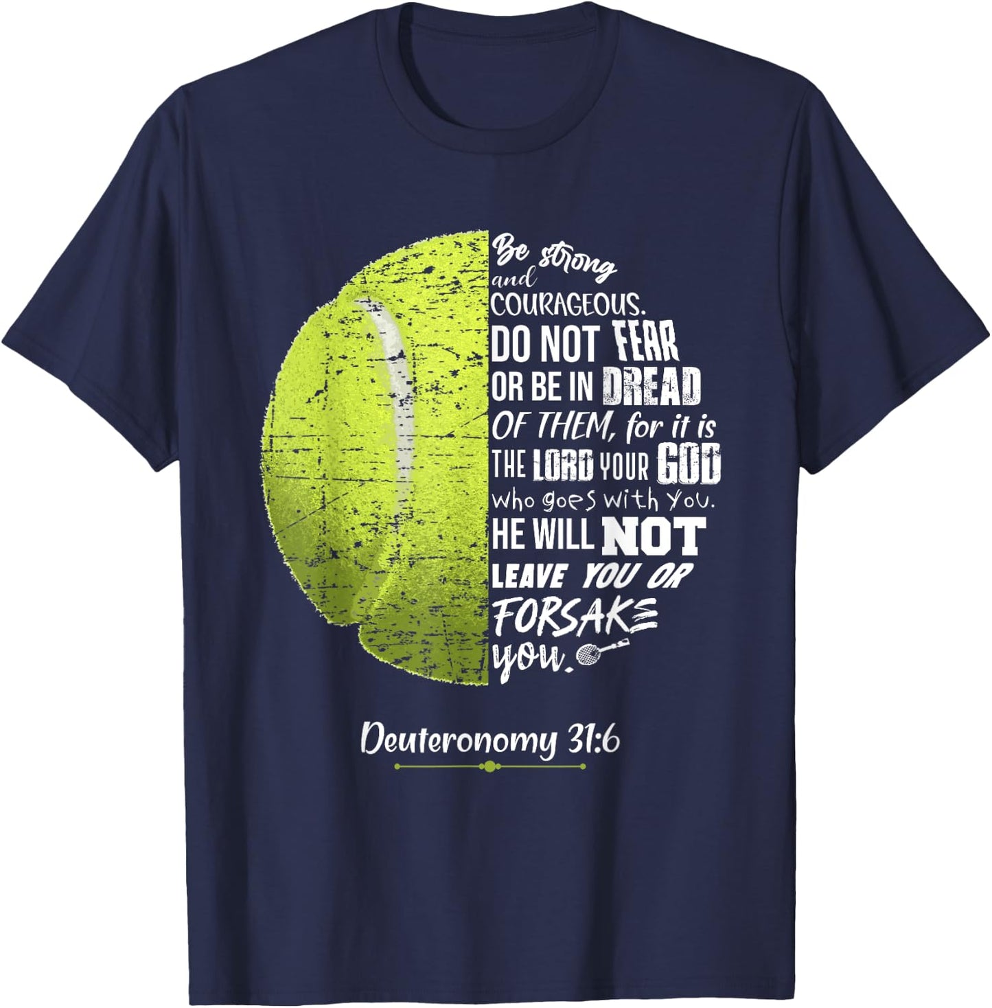 Christian Tennis Deuteronomy 31:6 Bible Verse for Faith God T-Shirt - T-Shirt | Navy