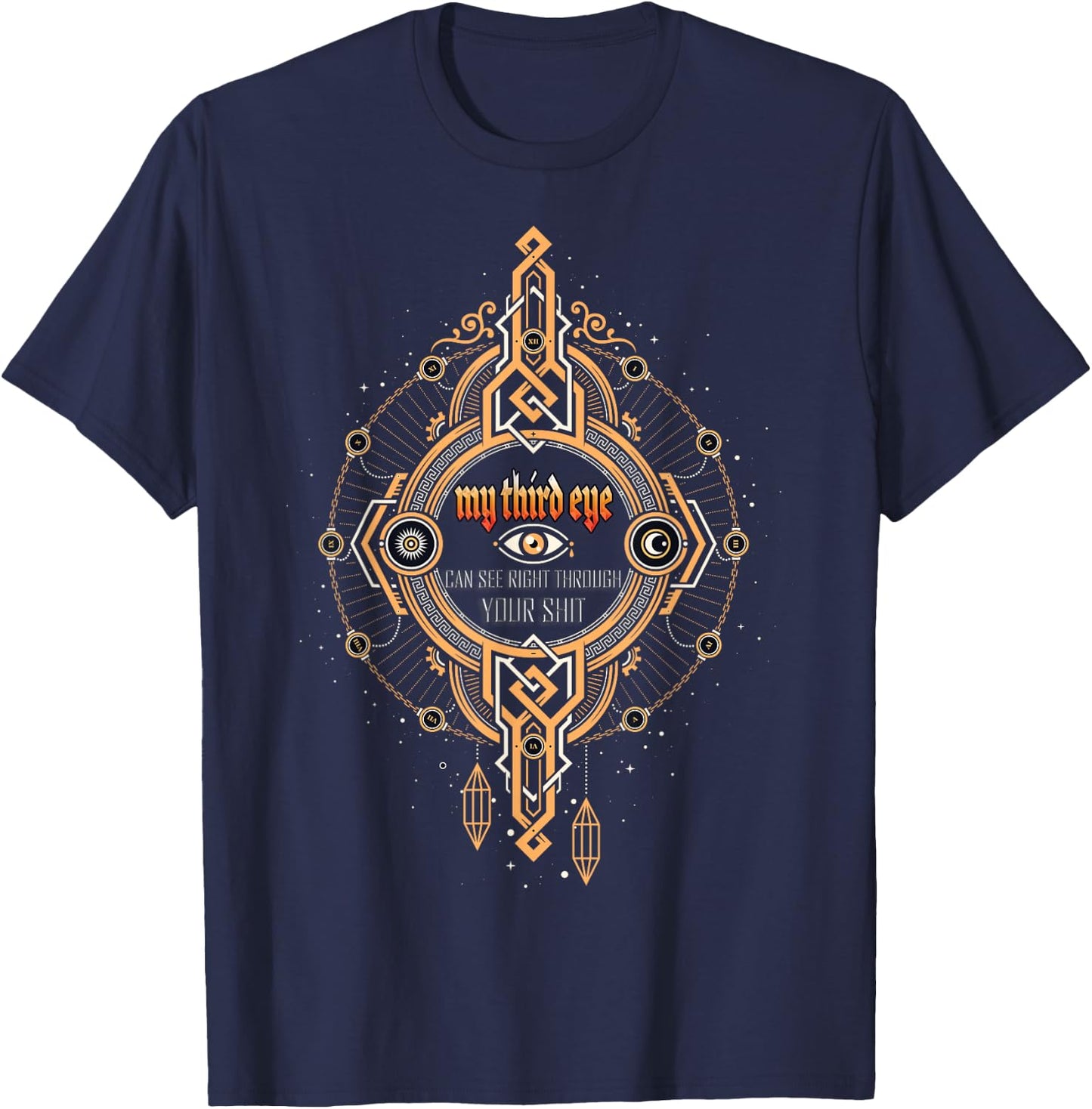 Funny Spiritual Saying Third Eye Sees Through Your Shit T-Shirt - T-Shirt | Navy