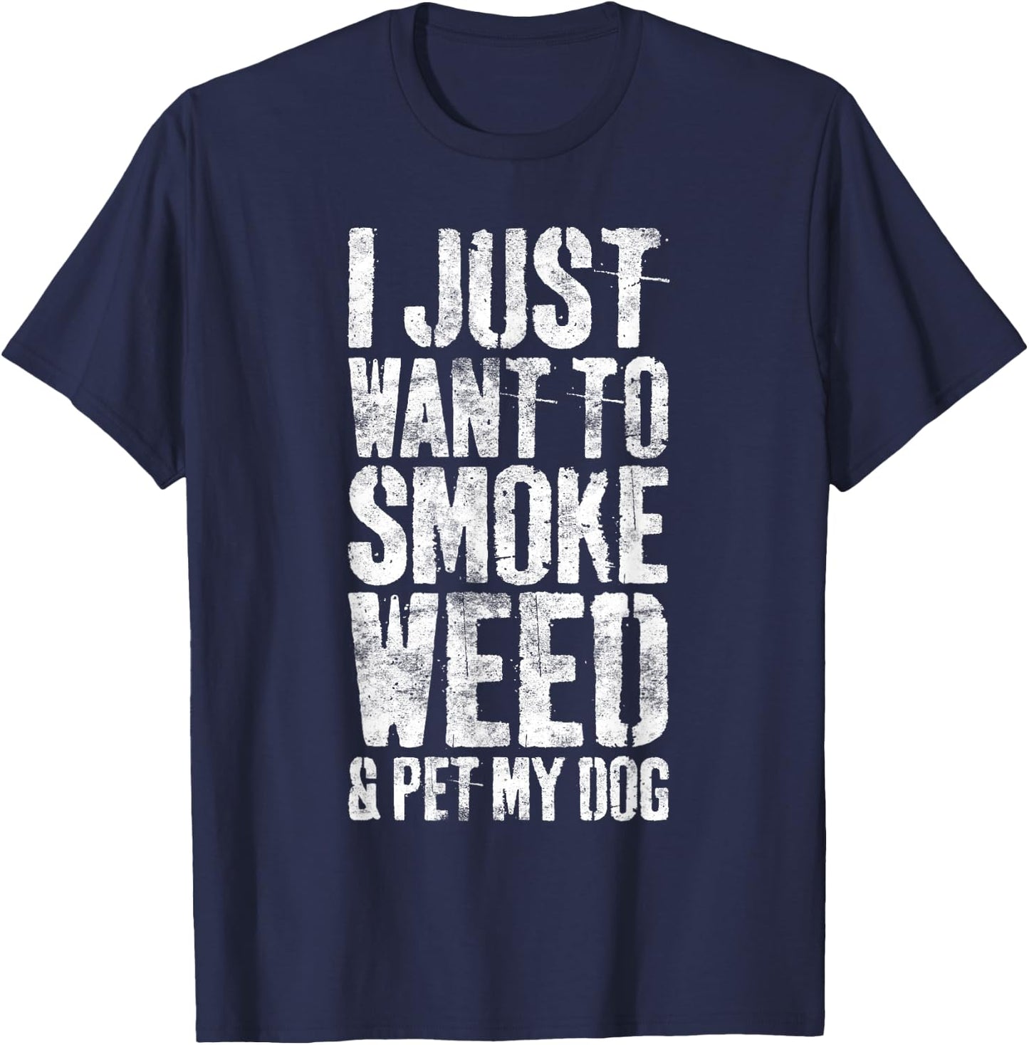 I Just Want To Smoke Weed And Pet My Dog Dog Lover Women T-Shirt - T-Shirt | Navy