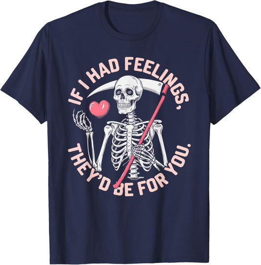 Funny Skeleton If I Had Feelings Valentine Humor T-Shirt - T-Shirt | Navy