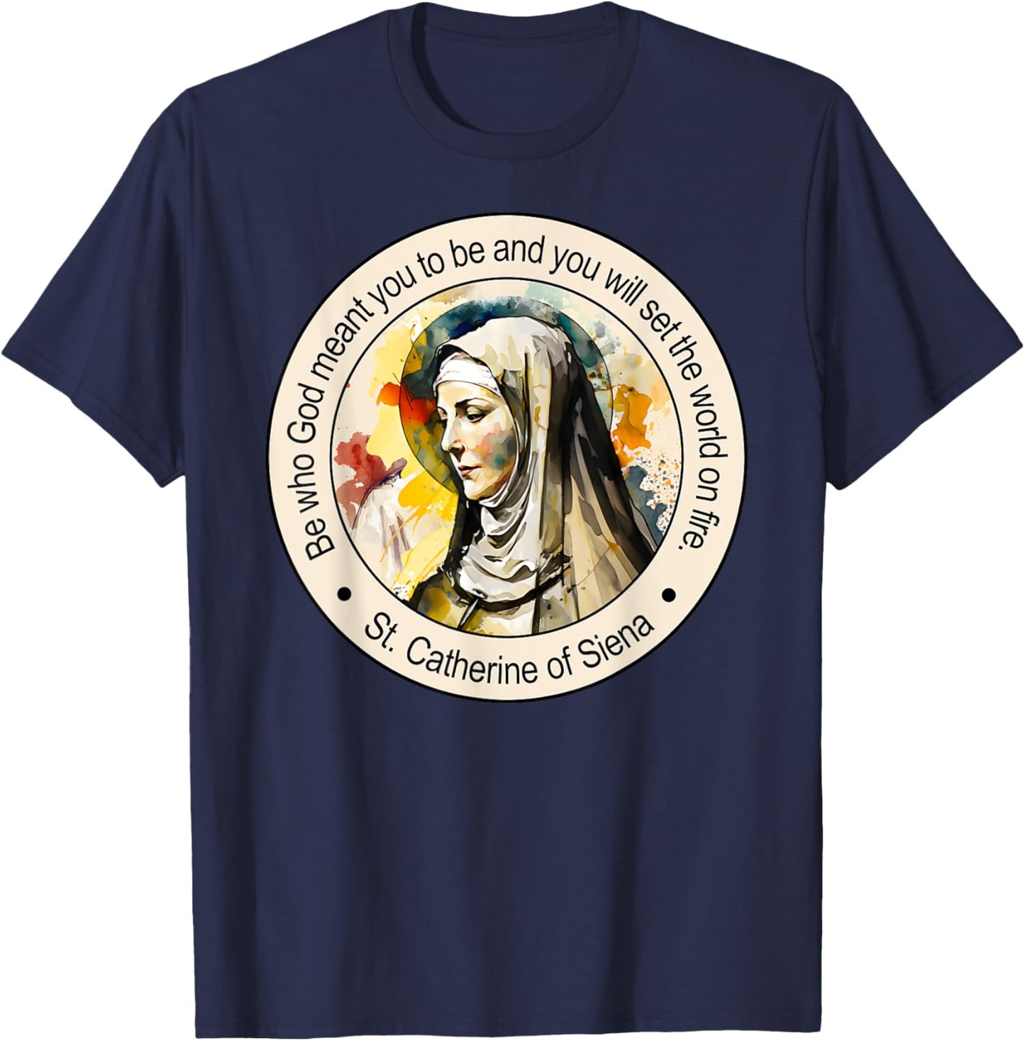 St Catherine of Siena Famous Popular Catholic Saints Quote T-Shirt - T-Shirt | Navy