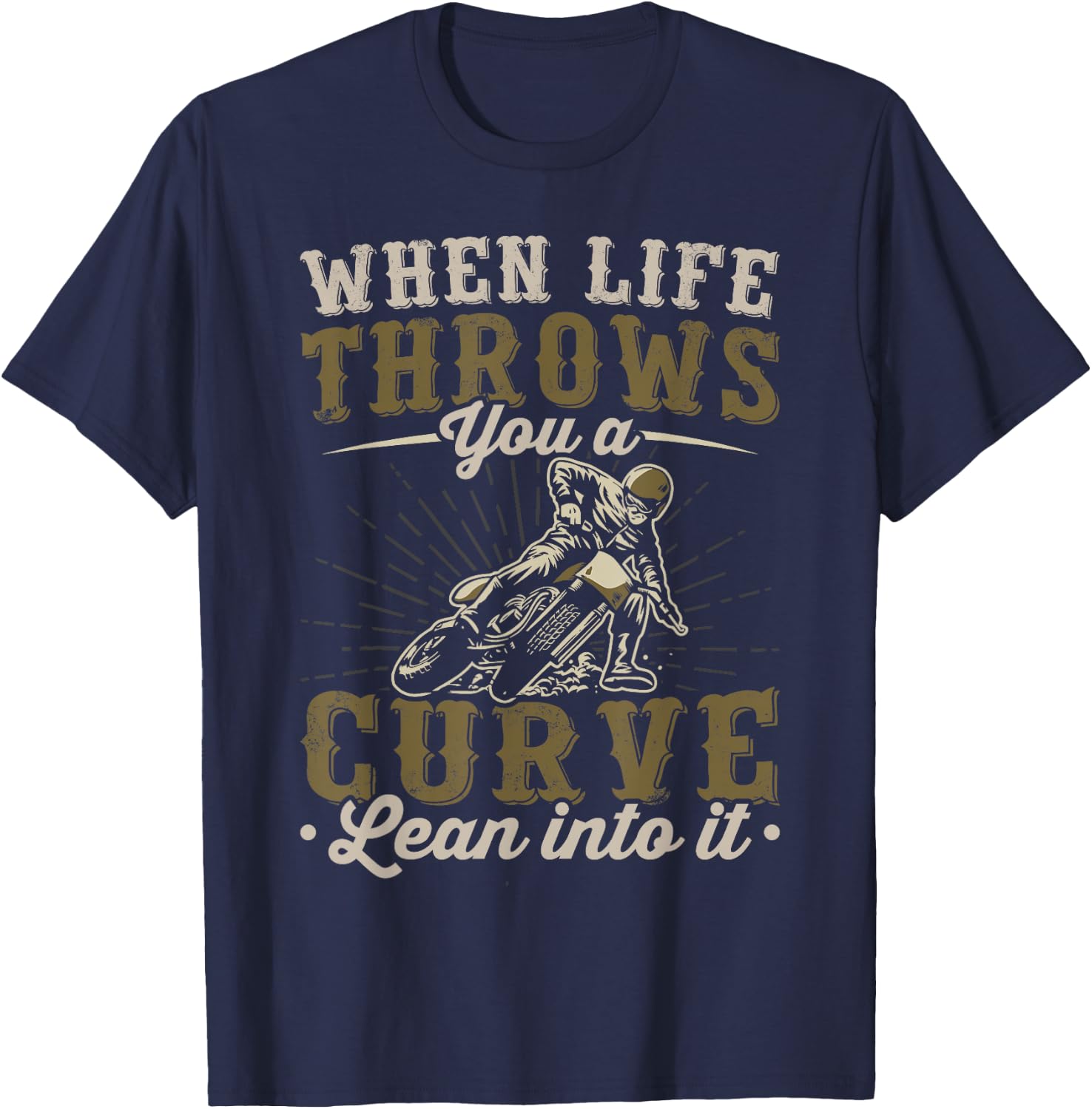 Motorcycle Lover When Life Throws You A Curve Lean Into It T-Shirt - T-Shirt | Navy