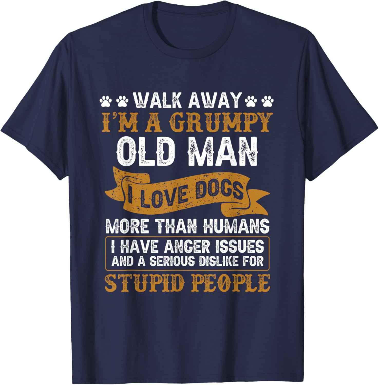 I Love Dogs Gift Dog Lover Walk Away I'm A Grumpy Old Man T-Shirt - T-Shirt | Navy