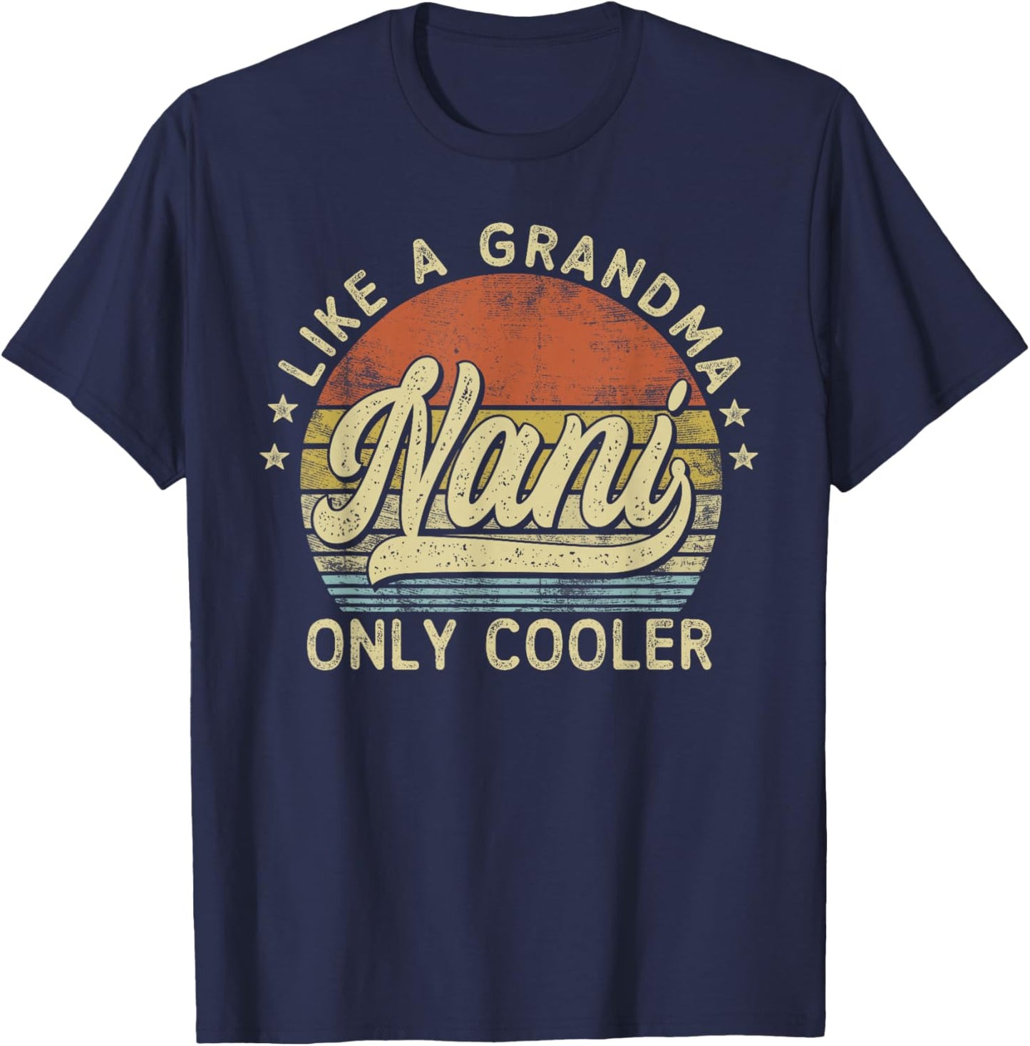 Nani Like A Grandma Only Cooler Mother's Day Nani T-Shirt - T-Shirt | Navy