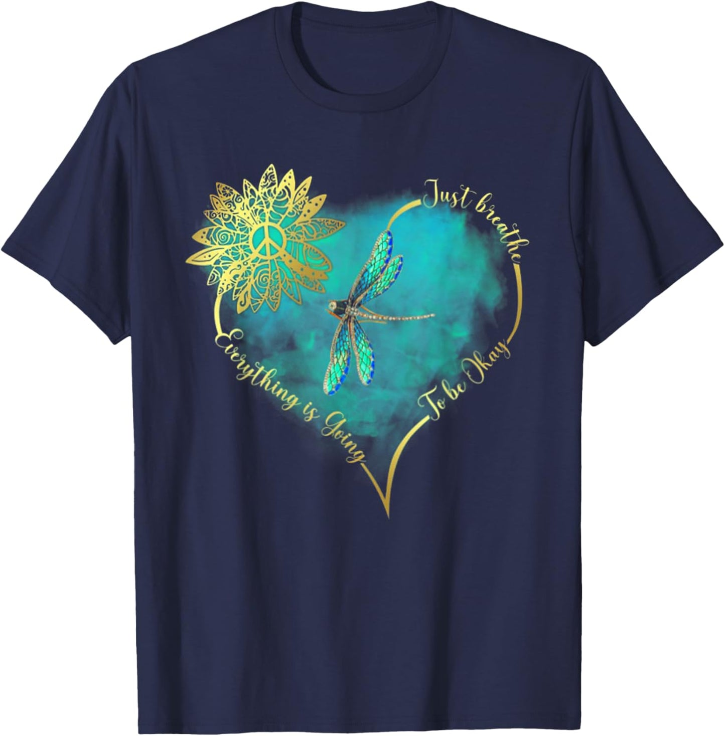 Just Breathe Everything is Going to Be Okay Dragonfly T-Shirt - T-Shirt | Navy