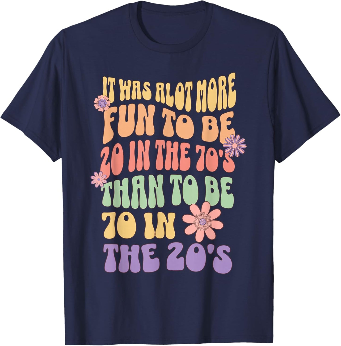 Happy 70th Birthday Funny Retirement 70's Living in The 20's T-Shirt - T-Shirt | Navy