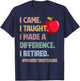 I Came Taught Made a Difference Proud Retired Teacher 2026 T-Shirt - T-Shirt | Navy