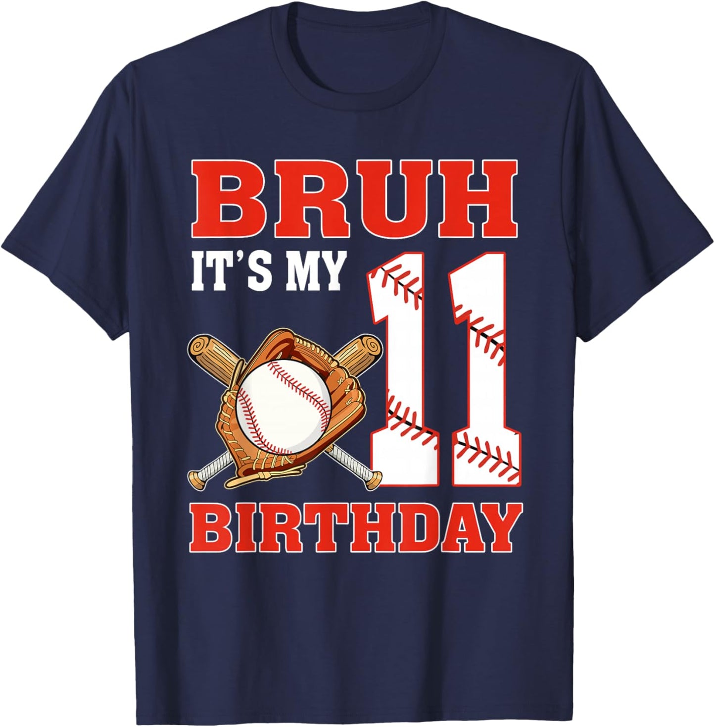 Bruh It's My 11th Birthday 11 Year Old Baseball Player T-Shirt - T-Shirt | Navy