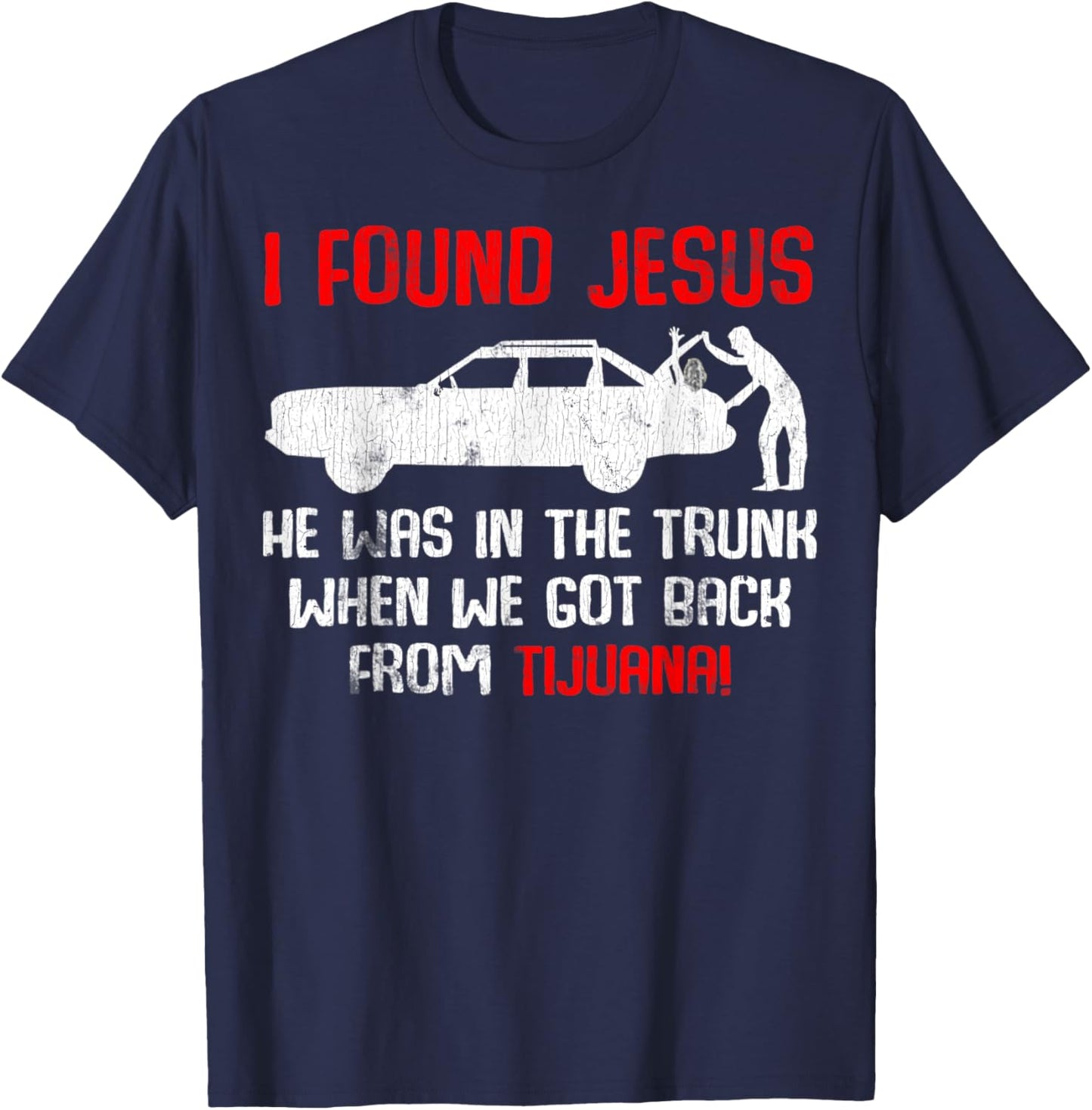 Vintage Car Jesus I Found Jesus He Was In The Trunk T-Shirt - T-Shirt | Navy