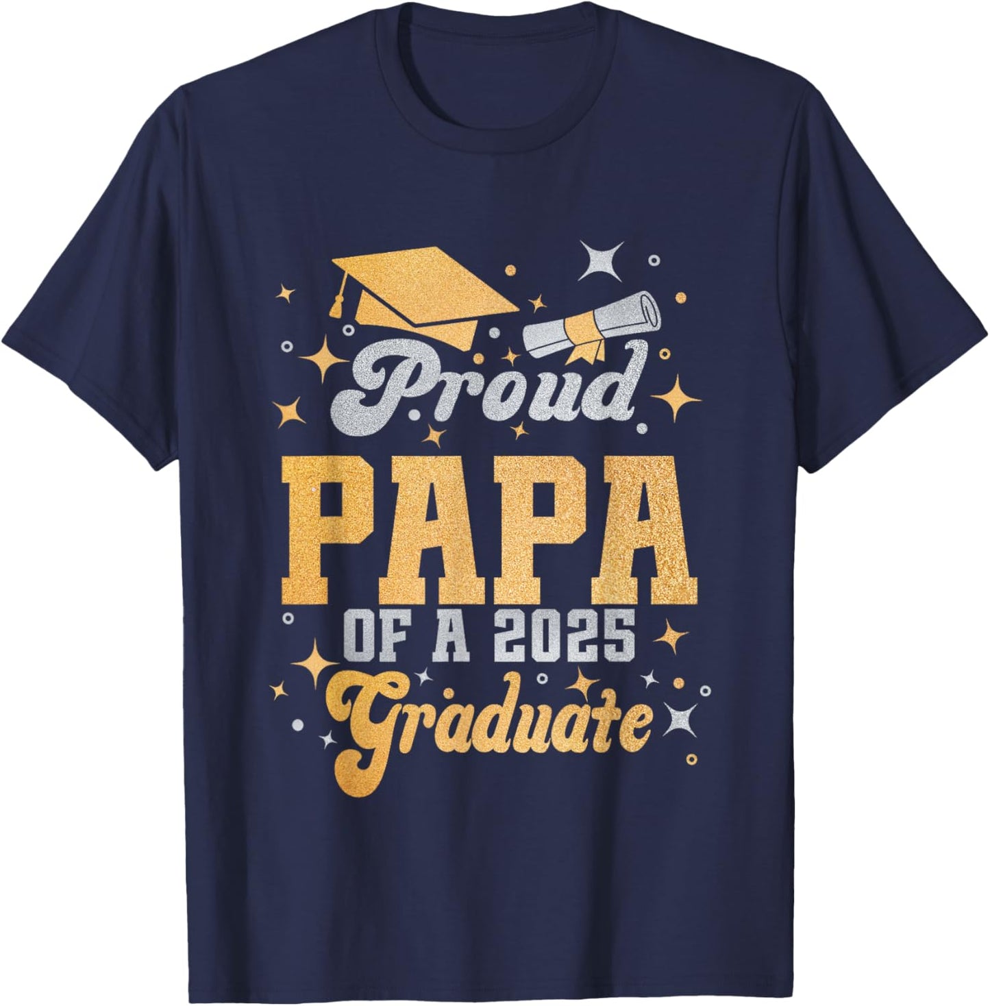 Proud Papa Of A Class Of 2025 Graduate Papa Senior 2025 T-Shirt - T-Shirt | Navy