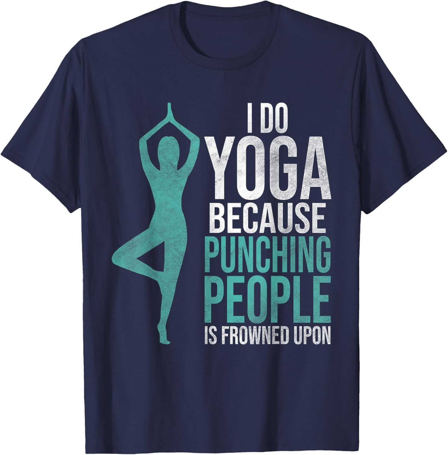"I Do Yoga Because Punching People Is Frowned Upon" T-Shirt - T-Shirt | Navy