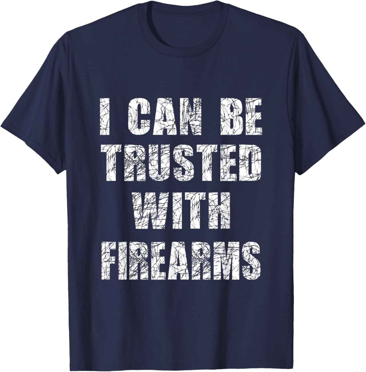 I can be trusted with firearms funny Gift humour T-Shirt - T-Shirt | Navy