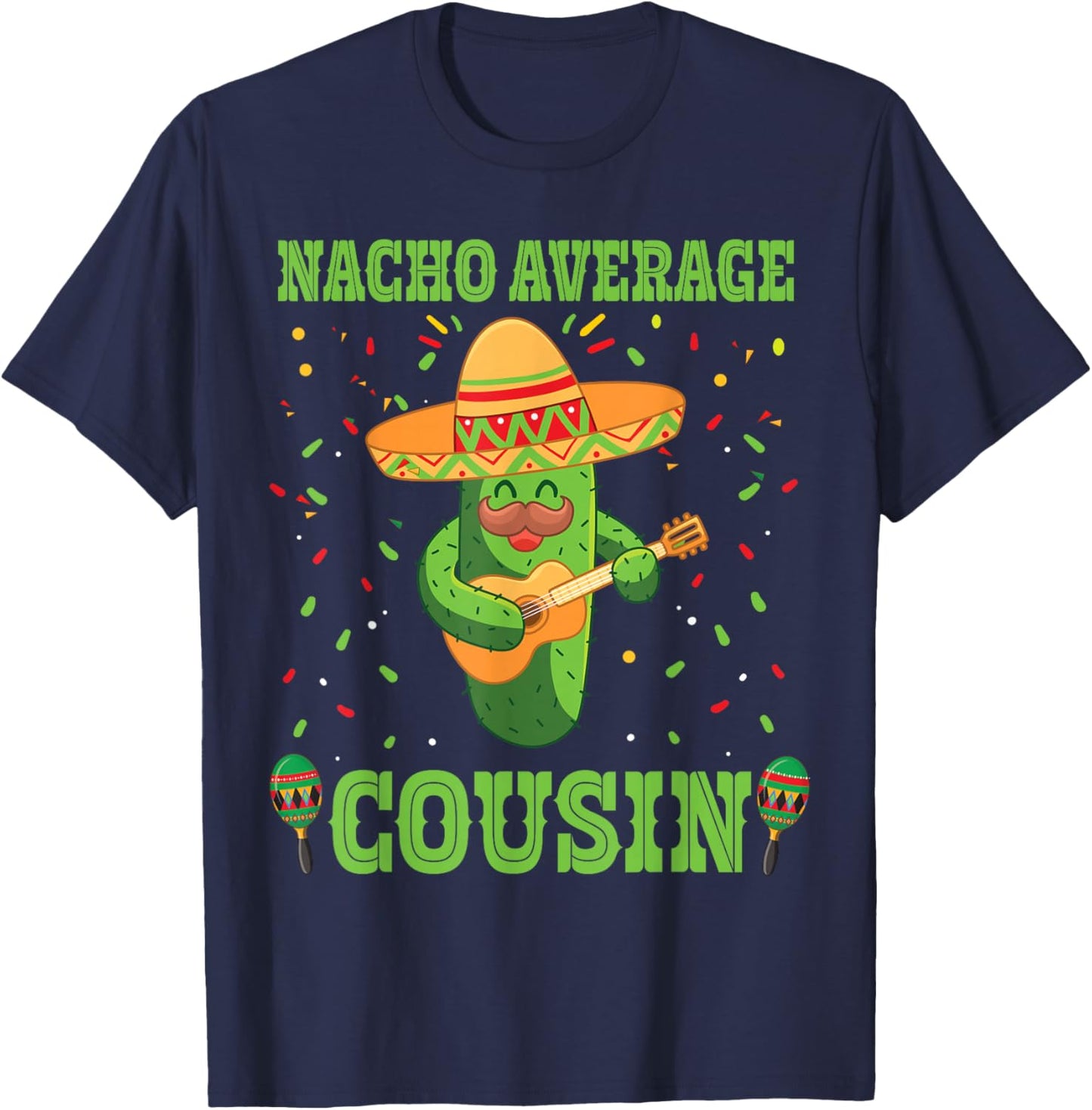 Nacho Average Cousin Mexican Cactus For Mexican Cousins T-Shirt - T-Shirt | Navy