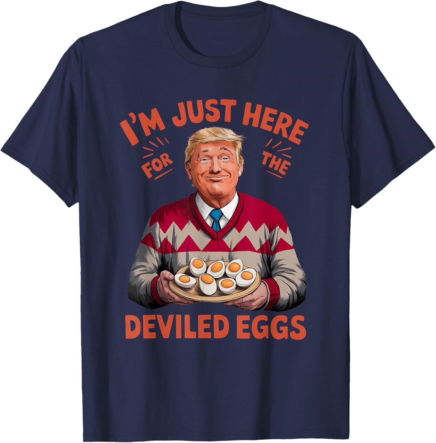 I'm Just Here For The Deviled Eggs Funny Trump Christmas T-Shirt - T-Shirt | Navy