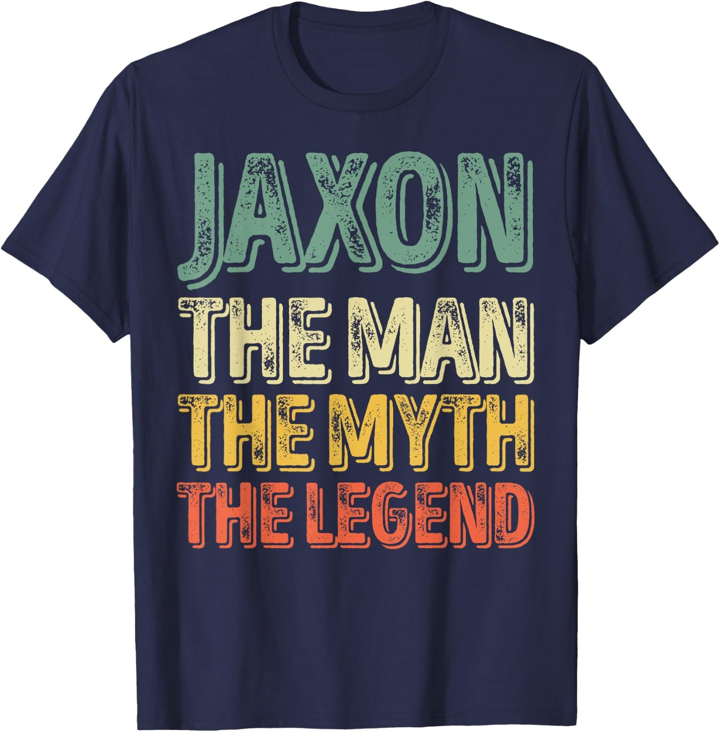 Jaxon The Man The Myth The Legend Shirt First Name Jaxon T-Shirt - T-Shirt | Navy