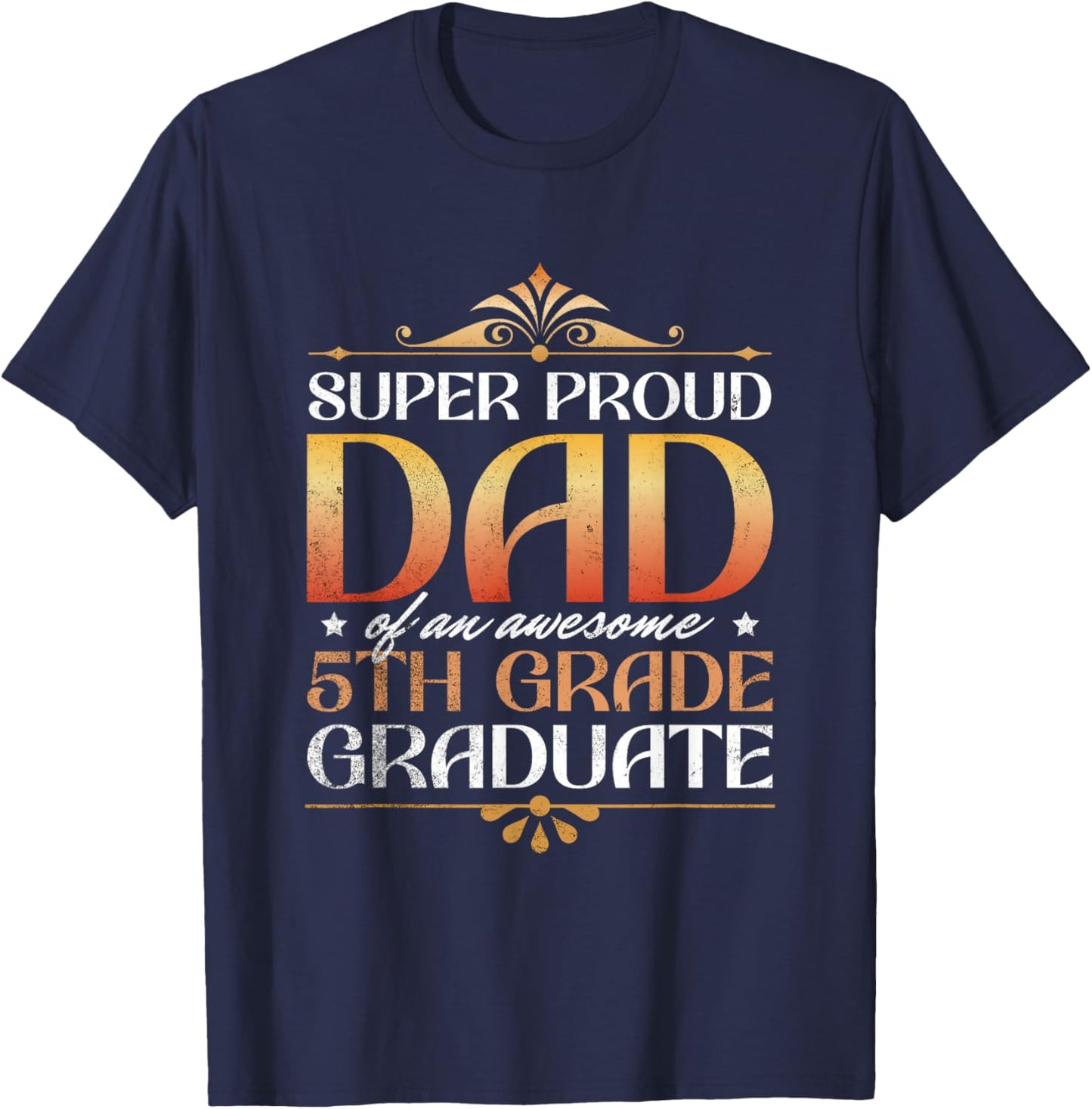Super Proud Dad Of An Awesome 5th Grade Graduate Parents T-Shirt - T-Shirt | Navy