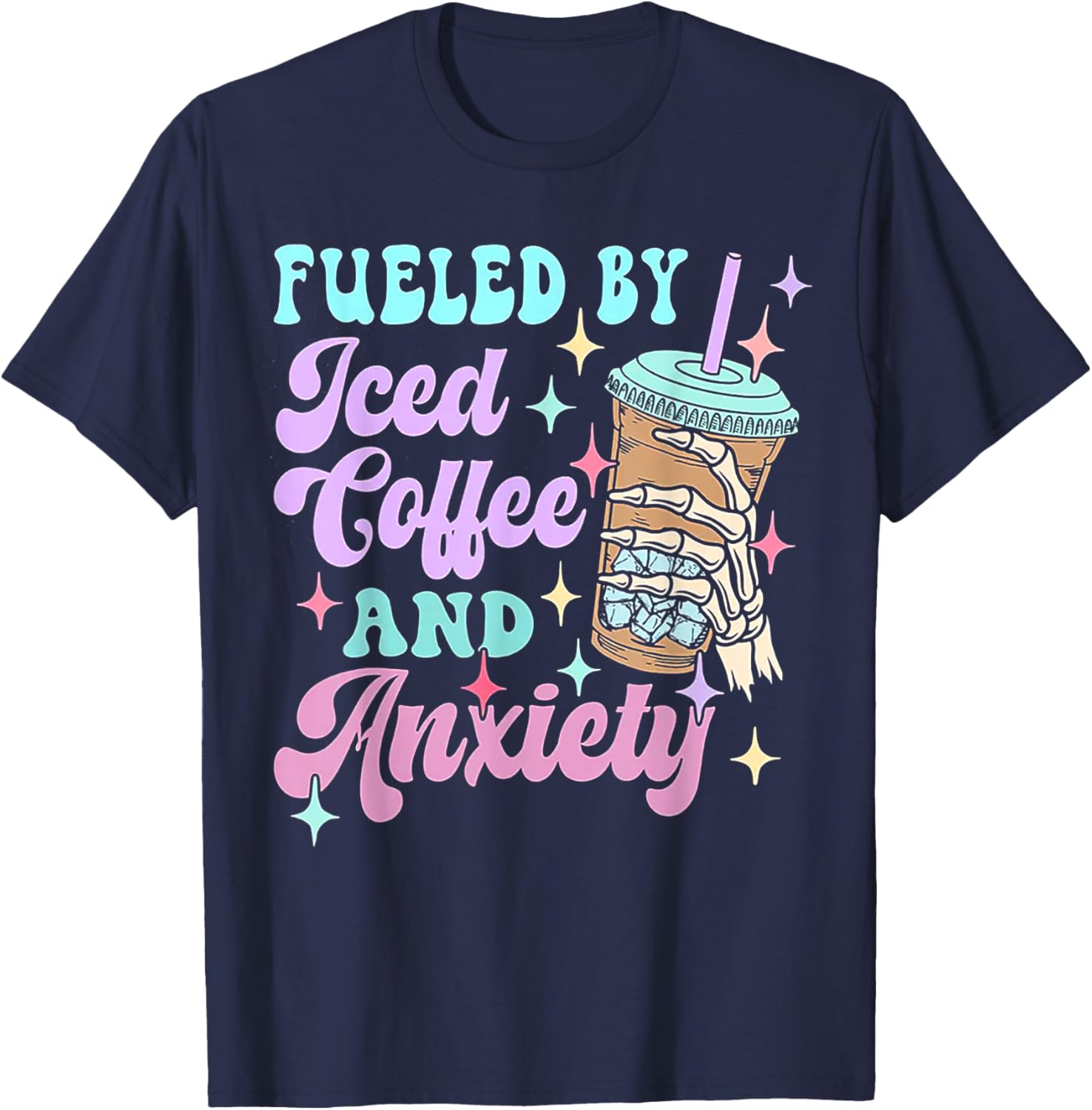 Fueled By Iced Coffee And Anxiety T-Shirt - T-Shirt | Navy