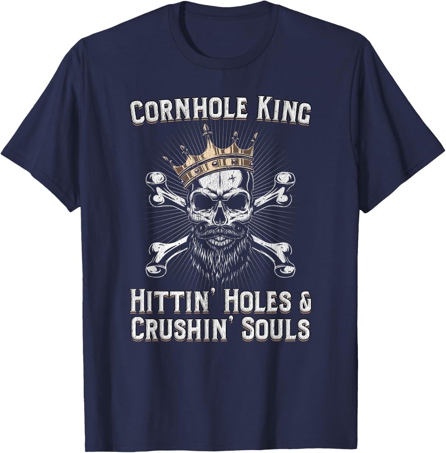 Cornhole King Hittin Holes And Crushin Souls Cornhole T-Shirt - T-Shirt | Navy