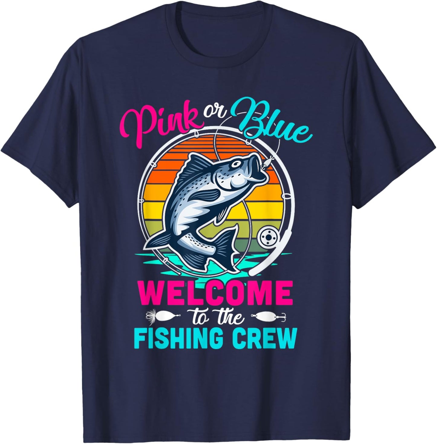 Gender Reveal Fishing Pink Or Blue Welcome To Fishing Crew T-Shirt - T-Shirt | Navy