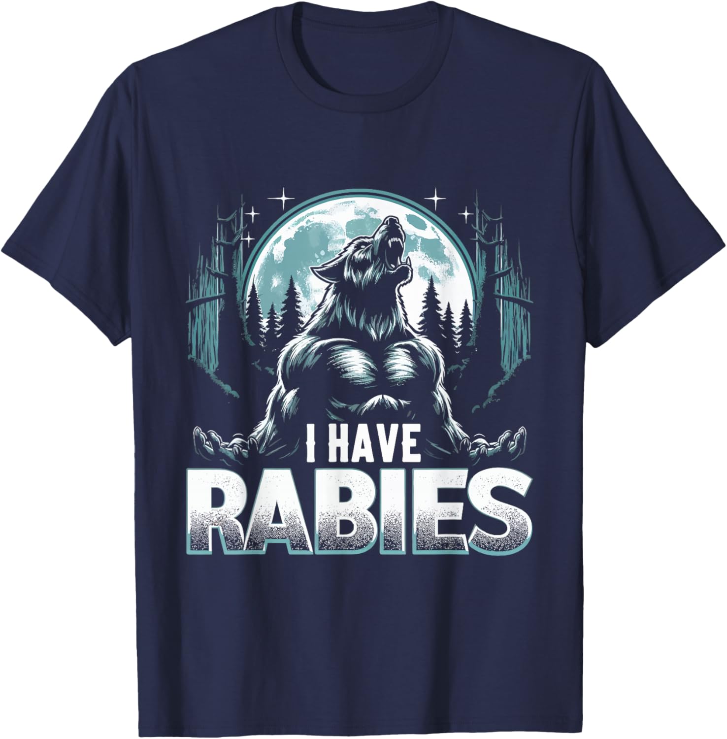 I Have Rabies Funny Werewolf Humor Meme Art T-Shirt - T-Shirt | Navy