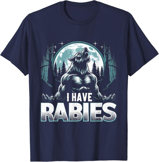 I Have Rabies Funny Werewolf Humor Meme Art T-Shirt - T-Shirt | Navy