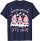 Snow Day Supporter Xmas Holiday Let It Snow Cute Three Gnome T-Shirt - T-Shirt | Navy
