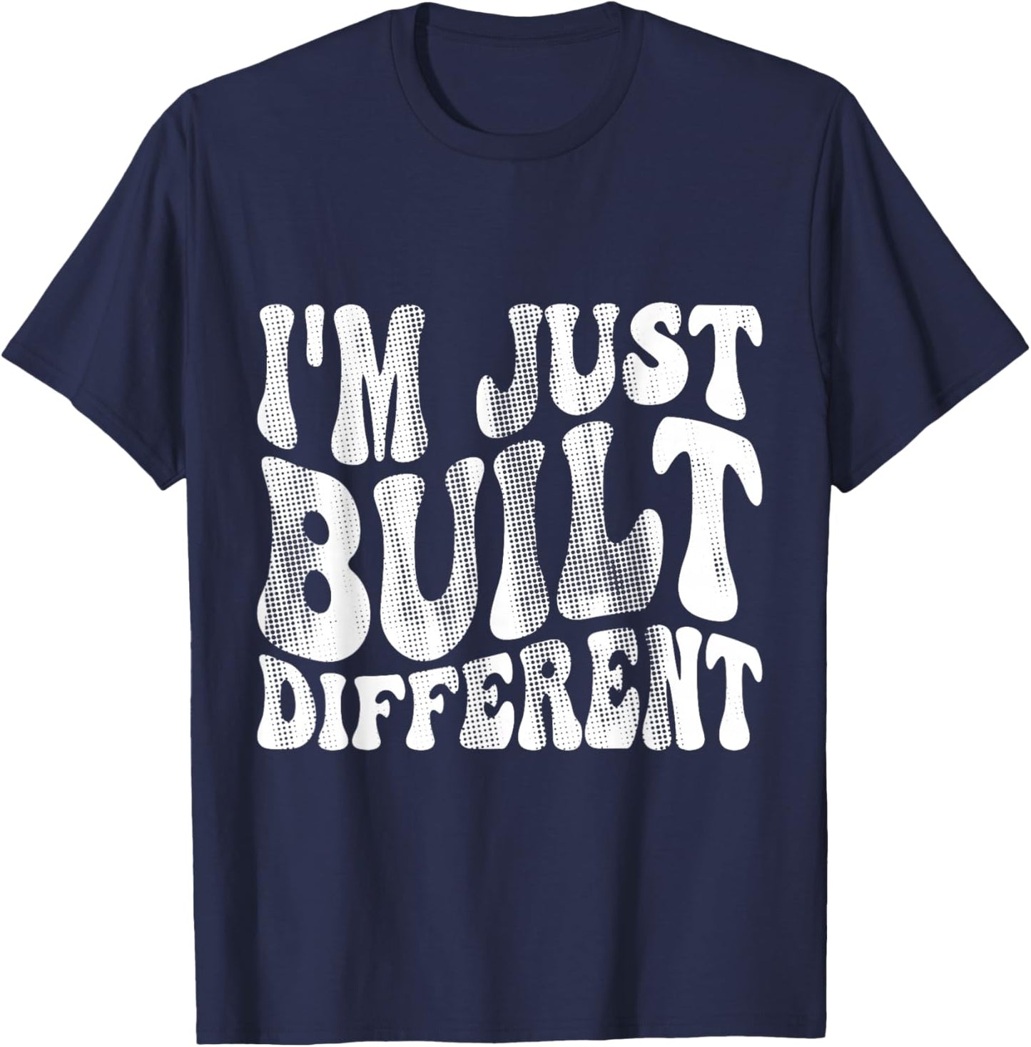 I'm Just Built Different T-Shirt - T-Shirt | Navy