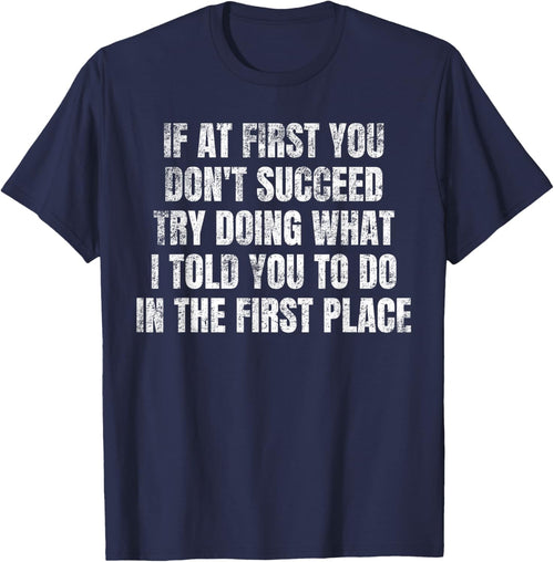 If At First You Don't Succeed Try Doing What I told you to
