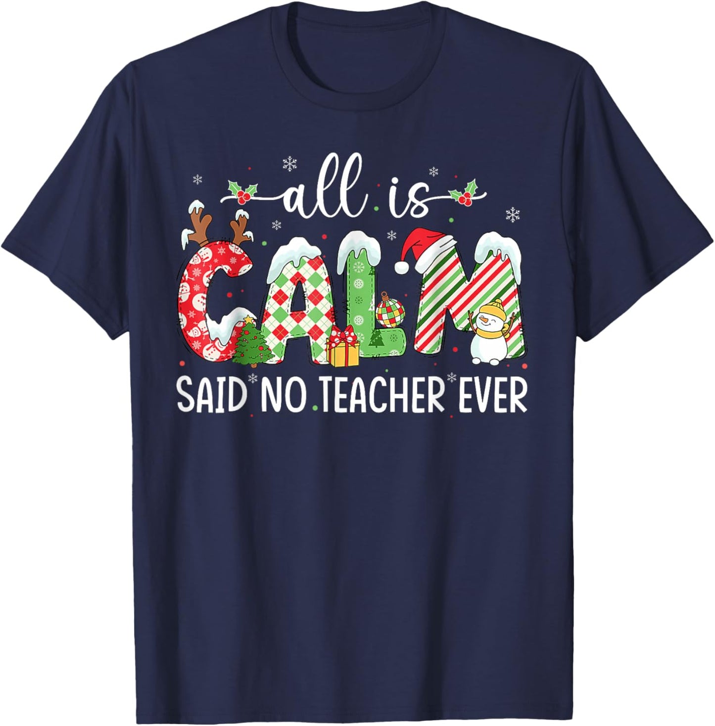 All is Calm Said No Teacher Ever Funny Teacher Christmas T-Shirt - T-Shirt | Navy